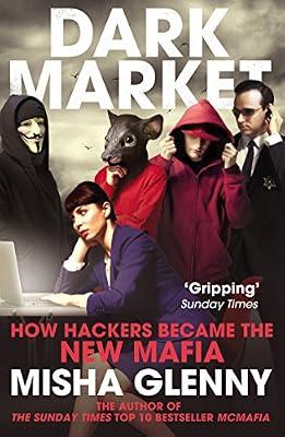 DarkMarket: How Hackers Became the New Mafia by Glenny, Misha | Paperback | Organized Crime