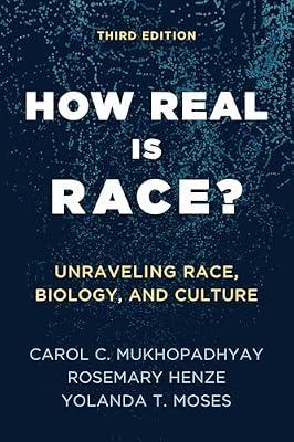 How Real Is Race?: Unraveling Race, Biology, and Culture by Moses, Yolanda T.; Henze, Rosemary; Mukhopadhyay, Carol C. | Hardcover | Social Science
