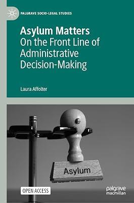 Asylum Matters: On the Front Line of Administrative Decision-making (Palgrave Socio-legal Studies) by Laura Affolter | Hardcover | Migration 2