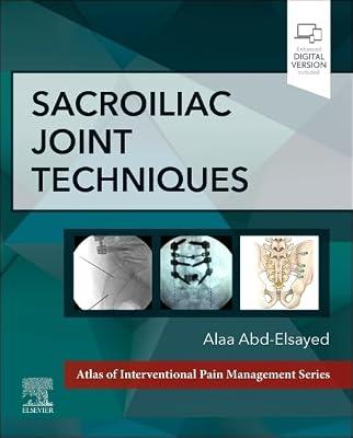 Sacroiliac Joint Techniques (Atlas of Interventional Pain Management) by Abd-Elsayed MD  MPH  FASA, Alaa | Hardcover | Rehabilitation