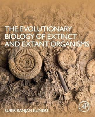 The Evolutionary Biology of Extinct and Extant Organisms by Kundu PhD, Subir Ranjan | Paperback | Life Sciences: General Issues