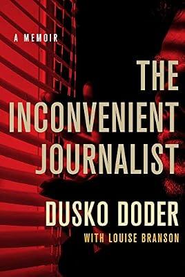 The Inconvenient Journalist: A Memoir by Doder, Dusko | Hardcover | Biography: General