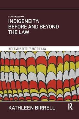Indigeneity: Before and Beyond the Law (Indigenous Peoples and the Law) by Birrell, Kathleen | Paperback | Literary Studies: Postcolonial Literature