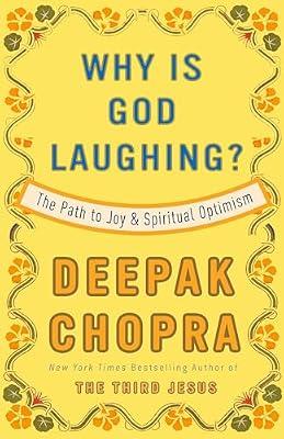 Why Is God Laughing?: The Path to Joy and Spiritual Optimism by Chopra, Deepak | Paperback | Body