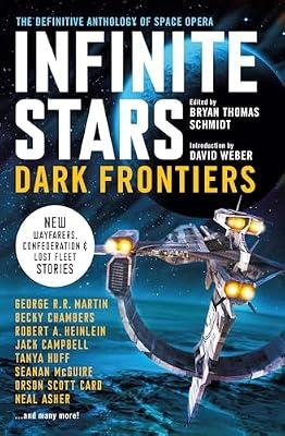 Infinite Stars: Dark Frontiers: The Definitive Anthology of Space Opera by Card, Orson Scott; Chambers, Becky; Campbell, Jack; Huff, Tanya | Paperback | Adventure