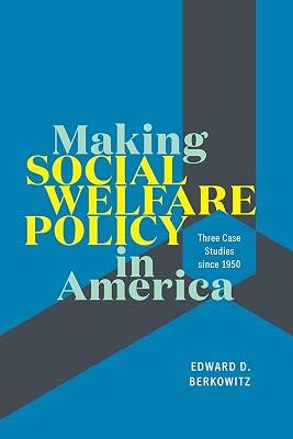 Making Social Welfare Policy in America – Three Case Studies since 1950 by Berkowitz, Edward | Paperback | Central Government Policies 2