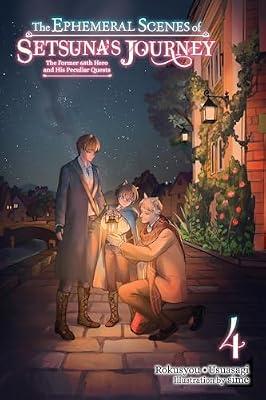 The Ephemeral Scenes of Setsuna's Journey, Vol. 4 (light novel): The Former 68th Hero and His Peculiar Quests Volume 4 by McKnight, Andria; Rokusyou • Usuasagi | Paperback | Adventure