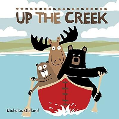 UP THE CREEK by Oldland, Nicholas | Hardcover | Juvenile Fiction