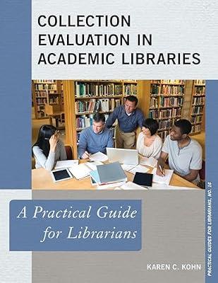 Collection Evaluation in Academic Libraries: A Practical Guide for Librarians: 16 by Kohn, Karen C. | Paperback | Language Arts & Disciplines
