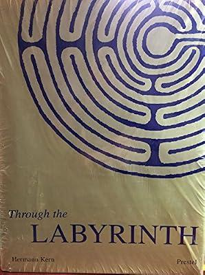 Through the Labyrinth: Designs and Meanings Over 5,000 Years (Art & Design S.) by Kern, Hermann | Hardcover | Art Treatments & Subjects