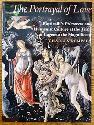 The Portrayal of Love – Botticelli′s Primavera & Humanist Culture at the Time of Lorenzo the Magnificent (Paper): Botticelli's Primavera and Humanist Culture at the Time of Lorenzo the Magnificent by Dempsey, Charles | Paperback | Renaissance Art