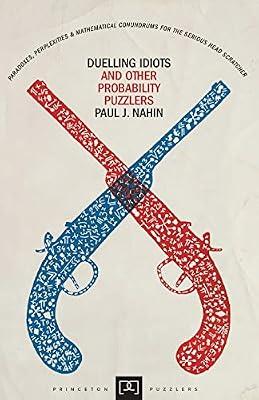 Duelling Idiots and Other Probability Puzzlers by Nahin, Paul J. | Paperback | Mathematics