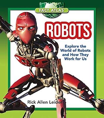 Robots: Explore the World of Robots and How They Work for Us (Fact Atlas) by Leider, Rick Allen | Hardcover | Juvenile Nonfiction