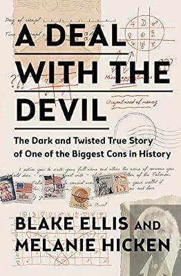 A Deal with the Devil: The Dark and Twisted True Story of One of the Biggest Cons in History by Hicken, Melanie; Ellis, Blake | Paperback | True Crime
