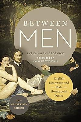 Between Men: English Literature and Male Homosocial Desire by Sedgwick, Eve Kosofsky | Paperback | Literature & Literary Studies