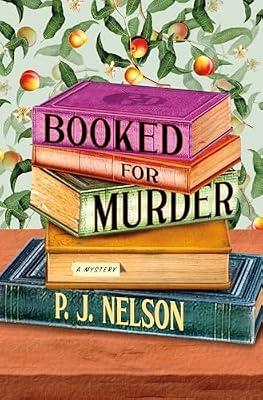Booked for Murder: An Old Juniper Bookshop Mystery: 1 by Nelson, P. J. | Hardcover | Mystery & Detective