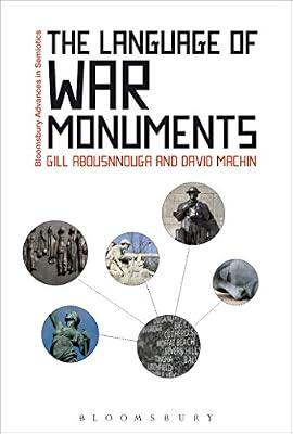 The Language of War Monuments (Bloomsbury Advances in Semiotics) by Abousnnouga, Gill; Machin, David | Paperback | Language Arts & Disciplines