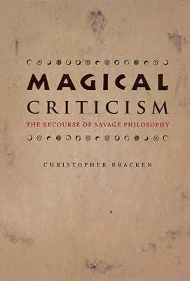 Magical Criticism – The Recourse of Savage Philosophy by Bracken, Christopher | Hardcover | Anthropology
