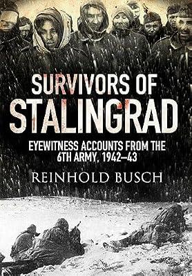 Survivors of Stalingrad: Eyewitness Accounts from the Sixth Army, 1942-1943 | Paperback | History