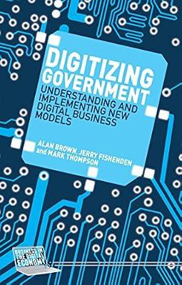 Digitizing Government: Understanding and Implementing New Digital Business Models (Business in the Digital Economy) by UNKNOWN | Hardcover | Business Strategy