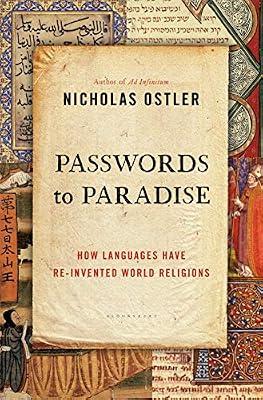 Passwords to Paradise: How Languages Have Re-invented World Religions by Ostler, Nicholas | Hardcover | Language Arts & Disciplines