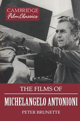 Films of Michelangelo Antonioni: Pragmatism, Modernism, and the Movies (Cambridge Film Classics) by Brunette, Peter | Paperback | Social Science