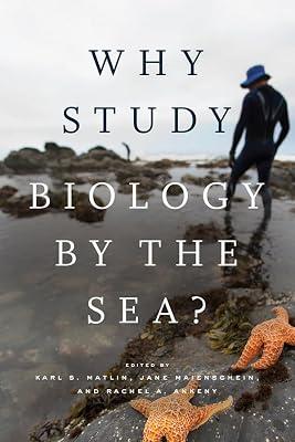 Why Study Biology by the Sea? (Convening Science: Discovery at the Marine Biological Labora) by Ankeny, Rachel A.; Matlin, Karl S.; Ankeny, Rachel; Maienschein, Jane | Hardcover | Marine Biology