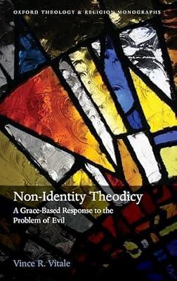 Non-Identity Theodicy: A Grace-Based Response to the Problem of Evil (Oxford Theology and Religion Monographs) by Vince R Vitale | Hardcover | Philosophy Of Religion