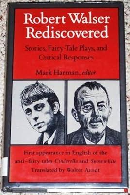 Robert Walser Rediscovered: Stories, Fairy-tale Plays and Critical Responses by Walser, Robert; Harman, Mark; Dartmouth College | Hardcover | Literary Studies: General