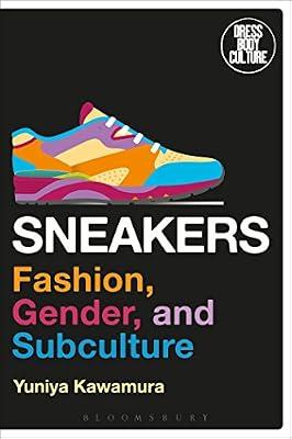 Sneakers: Fashion, Gender, and Subculture (Dress, Body, Culture) by Kawamura, Yuniya | Hardcover | Design