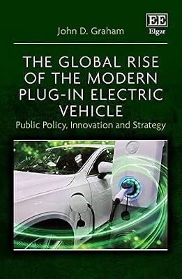 The Global Rise of the Modern Plug-In Electric Vehicle: Public Policy, Innovation and Strategy by Graham, John D. | Hardcover | Business & Economics