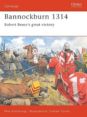 Bannockburn 1314: Robert Bruce’s great victory: No.102 (Campaign) by Armstrong, Peter | Paperback | History