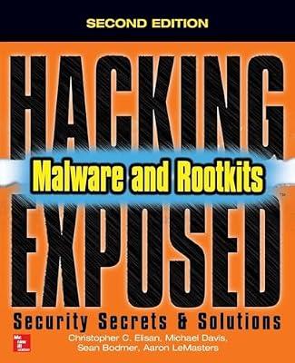 Hacking Exposed Malware & Rootkits: Security Secrets and Solutions, Second Edition: The Rise and Reign of Mike Krzyzewski by Bodmer, Sean M.; Lemasters, Aaron; Davis, Michael A.; Elisan, Christopher C. | Paperback | Computers