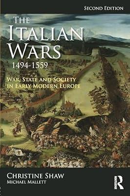The Italian Wars 1494-1559: War, State and Society in Early Modern Europe (Modern Wars in Perspective) by Shaw, Christine; Mallett, Michael | Paperback | History