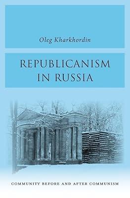 Republicanism in Russia – Community Before and After Communism by Kharkhordin, Oleg | Hardcover | Marxism & Communism