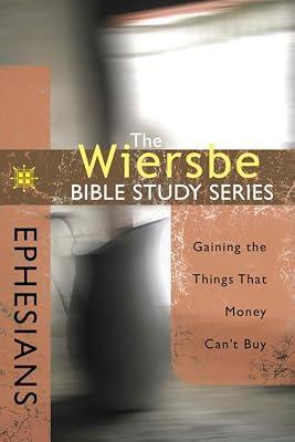 Ephesians: Gaining the Things That Money Can't Buy (The Wiersbe Bible Study Series) by Wiersbe, Warren W. | Paperback | Religion