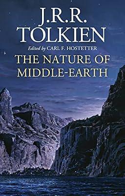 NATURE OF MIDDLE EARTH: Late Writings on the Lands, Inhabitants, and Metaphysics of Middle-Earth by Tolkien, J. R. R. | Hardcover | Fiction