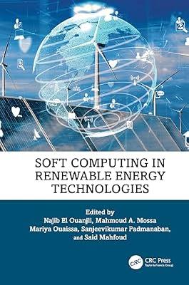 Soft Computing in Renewable Energy Technologies (Advances in Digital Technologies for Smart Applications) | Hardcover | Alternative And Renewable Energy Sources And Technology