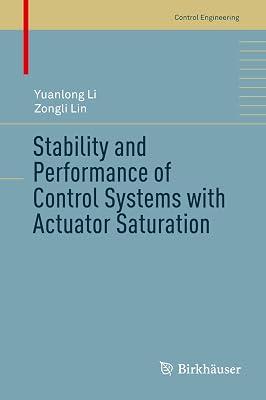 Stability and Performance of Control Systems with Actuator Saturation (Control Engineering) by Li, Yuanlong; Lin, Zongli | Hardcover | Automatic Control Engineering 2