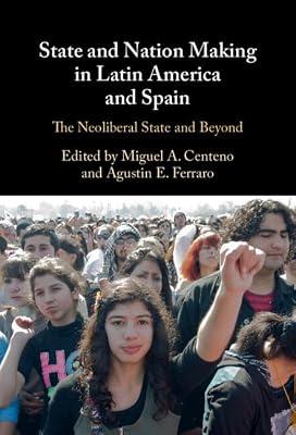 State and Nation Making in Latin America and Spain: Volume 3: The Neoliberal State and Beyond | Hardcover | Constitution: Government & The State