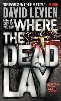 Where the Dead Lay: A Detective Frank Behr Novel: 2 by Levien, David | Mass_Market | Fiction