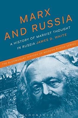 Marx and Russia: The Fate of a Doctrine (The Bloomsbury History of Modern Russia Series) by White, Honorary Professor James D. | Paperback | History