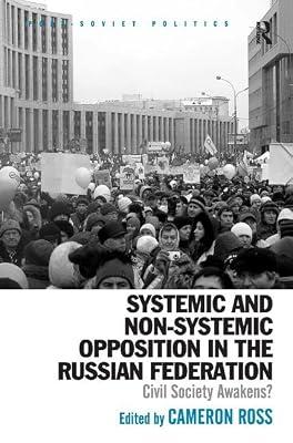 Systemic and Non-Systemic Opposition in the Russian Federation: Civil Society Awakens? (Post-soviet Politics) | Hardcover | Political Science