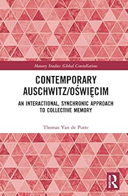 Contemporary Auschwitz/Oswiecim: An Interactional, Synchronic Approach to Collective Memory (Memory Studies: Global Constellations) by Van De Putte, Thomas | Hardcover | Social Science
