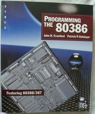 Programming the 80386: Featuring 80386/387 by H. John Crawford; P. Patrick Gelsinger | Paperback | Programming & Scripting Languages: General
