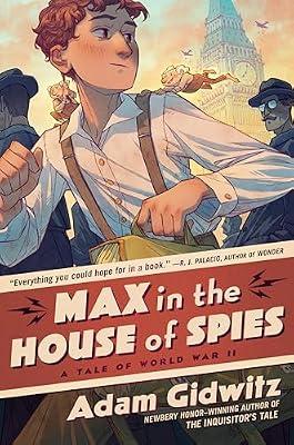 Max in the House of Spies: A Tale of World War II by Gidwitz, Adam | Hardcover | Juvenile Fiction