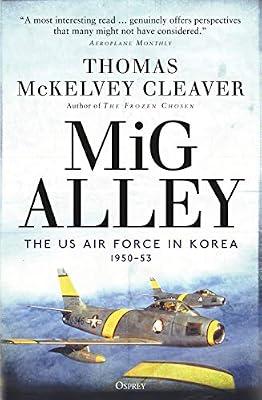 MiG Alley: The US Air Force in Korea, 1950–53 by McKelvey Cleaver, Thomas | Paperback | Korean War