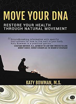 Move Your DNA: Restore Your Health Through Natural Movement by Bowman, Katy | Paperback | Fitness & Diet
