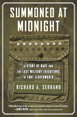 Summoned at Midnight: A Story of Race and the Last Military Executions at Fort Leavenworth by Serrano, Richard A. | Hardcover | History