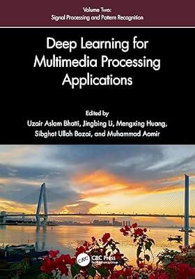 Deep Learning for Multimedia Processing Applications: Volume Two: Signal Processing and Pattern Recognition: 2 | Hardcover | Machine Learning